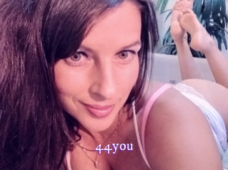 44you
