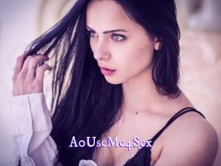A0UseMe4Sex