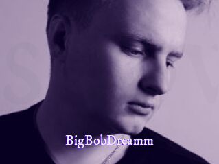 BigBobDreamm