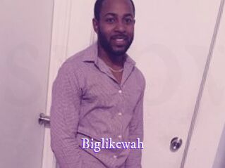 Biglikewah
