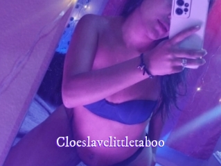 Cloeslavelittletaboo