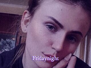 Fridaynight