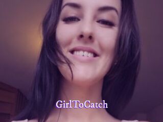GirlToCatch