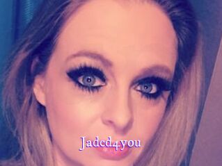 Jaded4you