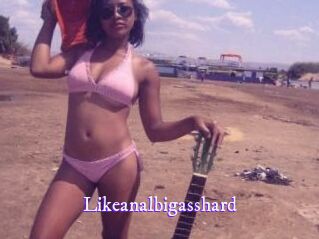 Likeanalbigasshard