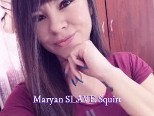 Maryan_SLAVE_Squirt