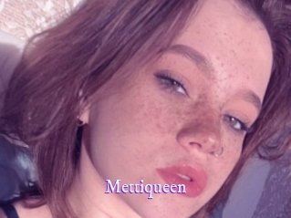 Mettiqueen