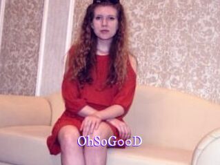 OhSoG00D