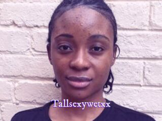 Tallsexywetxx