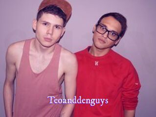 Teoanddenguys