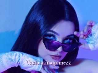 Vaalentinagomezz
