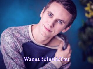 WannaBeInsideYou