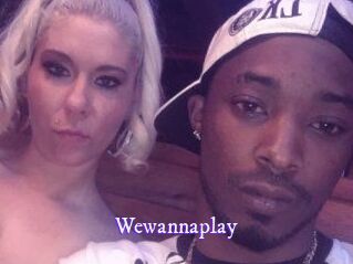 Wewannaplay