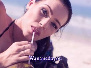 Wantmedoyou