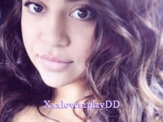 Xxxloves2playDD