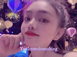 Youletmedonothing