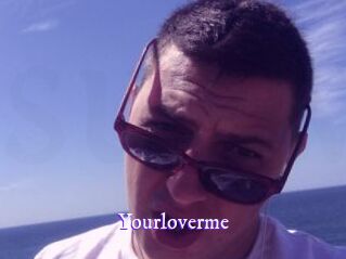 Yourloverme